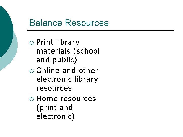 Balance Resources Print library materials (school and public) ¡ Online and other electronic library