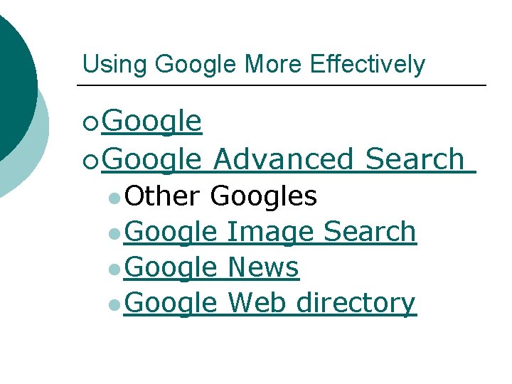 Using Google More Effectively ¡ Google l Other Advanced Search Googles l Google Image