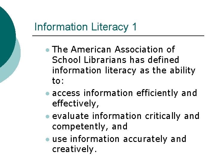Information Literacy 1 The American Association of School Librarians has defined information literacy as