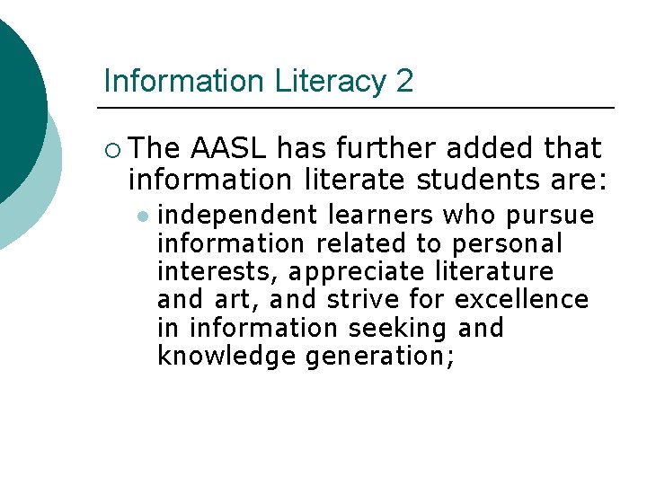 Information Literacy 2 ¡ The AASL has further added that information literate students are: