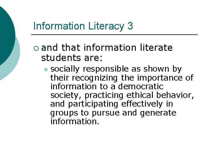 Information Literacy 3 ¡ and that information literate students are: l socially responsible as