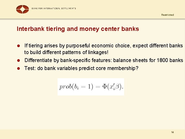 Restricted Interbank tiering and money center banks l If tiering arises by purposeful economic