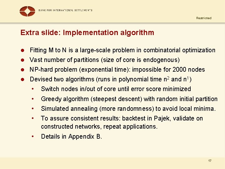 Restricted Extra slide: Implementation algorithm l Fitting M to N is a large-scale problem