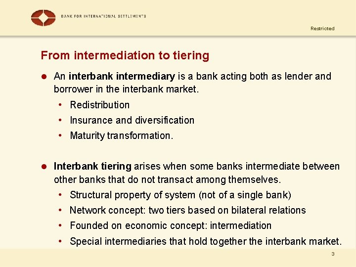 Restricted From intermediation to tiering l An interbank intermediary is a bank acting both