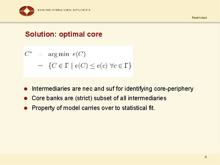 Restricted Solution: optimal core l Intermediaries are nec and suf for identifying core-periphery l