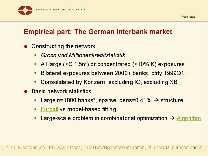 Restricted Empirical part: The German interbank market l Constructing the network • Gross und