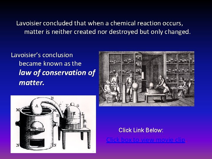 Lavoisier concluded that when a chemical reaction occurs, matter is neither created nor destroyed