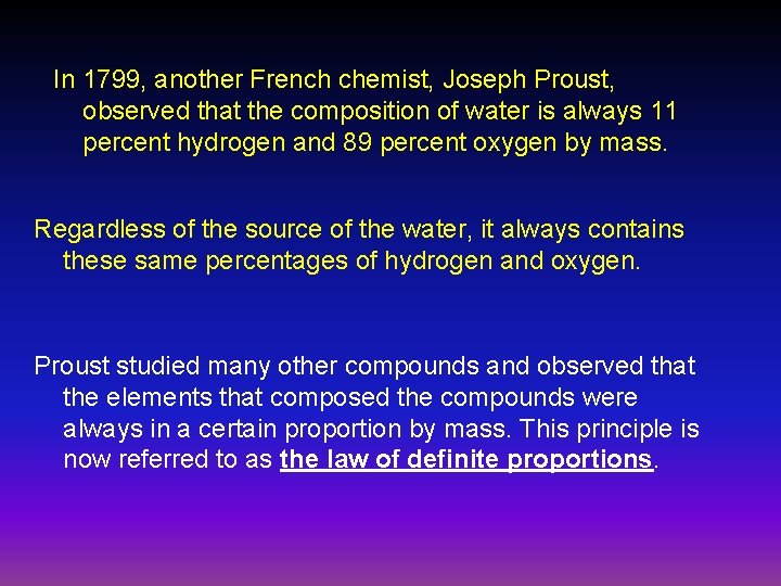 In 1799, another French chemist, Joseph Proust, observed that the composition of water is
