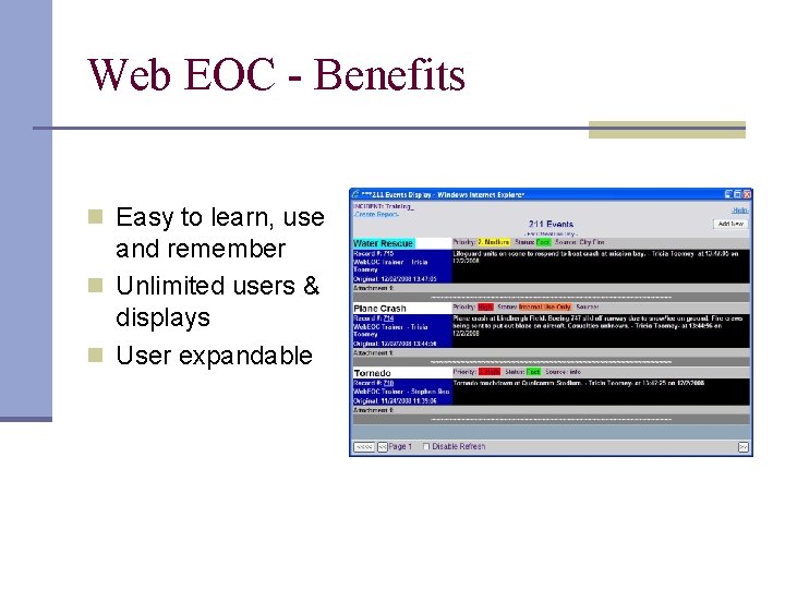 Web EOC - Benefits n Easy to learn, use and remember n Unlimited users