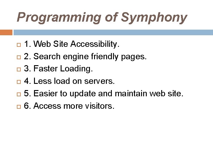 Programming of Symphony 1. Web Site Accessibility. 2. Search engine friendly pages. 3. Faster