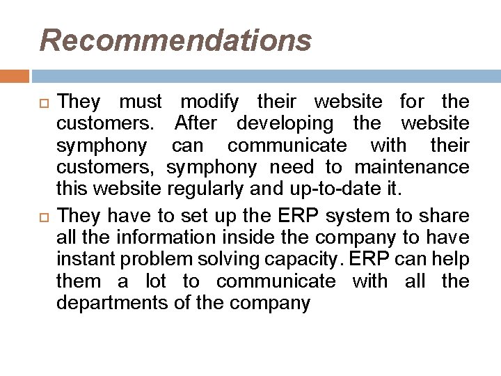 Recommendations They must modify their website for the customers. After developing the website symphony