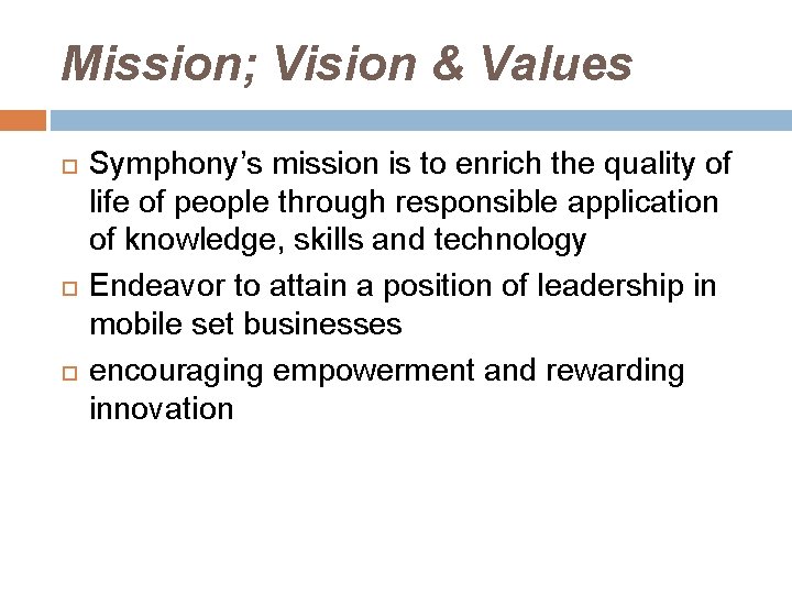 Mission; Vision & Values Symphony’s mission is to enrich the quality of life of