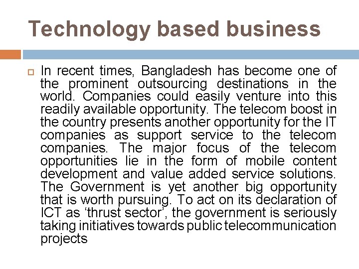 Technology based business In recent times, Bangladesh has become one of the prominent outsourcing