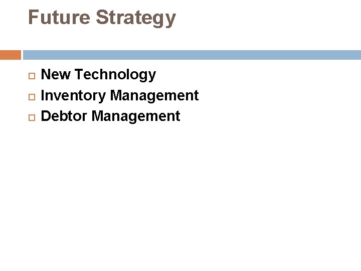 Future Strategy New Technology Inventory Management Debtor Management 