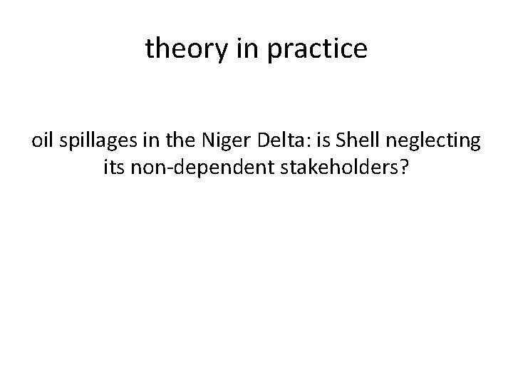 theory in practice oil spillages in the Niger Delta: is Shell neglecting its non-dependent