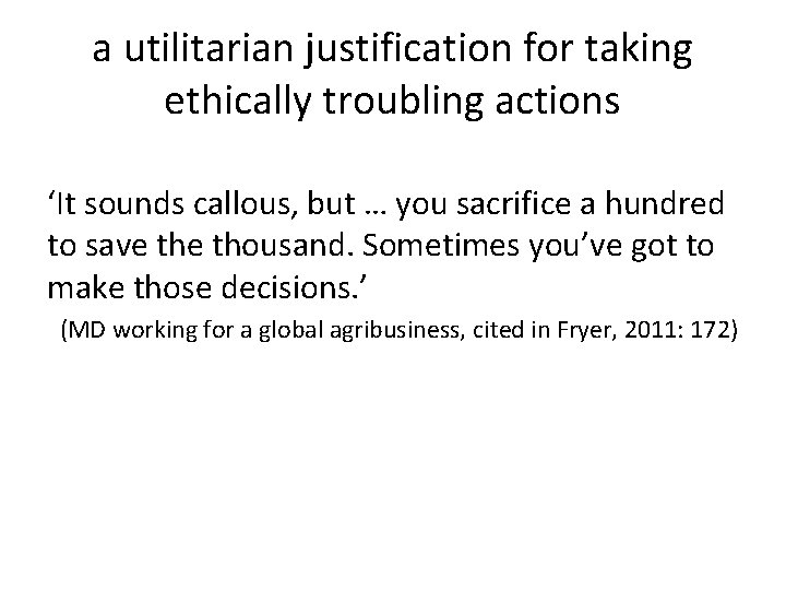 a utilitarian justification for taking ethically troubling actions ‘It sounds callous, but … you