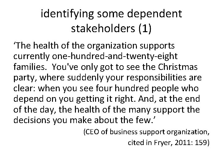 identifying some dependent stakeholders (1) ‘The health of the organization supports currently one-hundred-and-twenty-eight families.