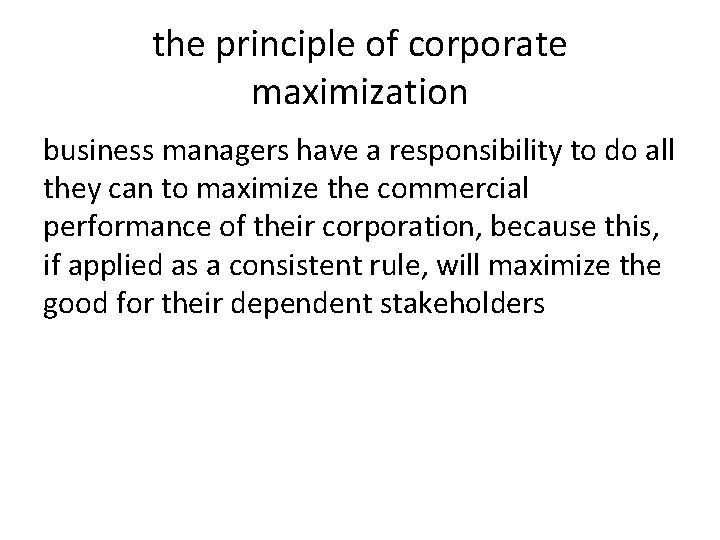 the principle of corporate maximization business managers have a responsibility to do all they