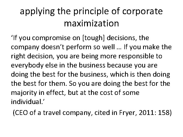 applying the principle of corporate maximization ‘If you compromise on [tough] decisions, the company