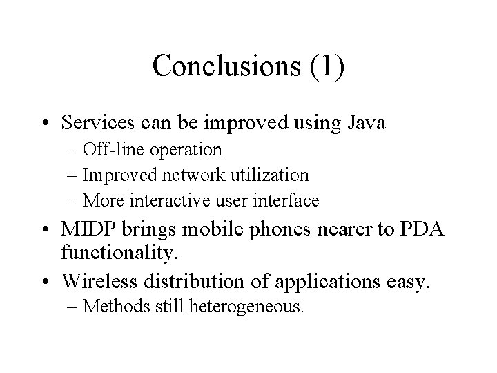 Conclusions (1) • Services can be improved using Java – Off-line operation – Improved