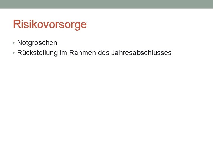 Risikovorsorge • Notgroschen • Rückstellung im Rahmen des Jahresabschlusses 