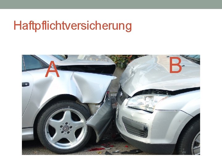 Haftpflichtversicherung A B 