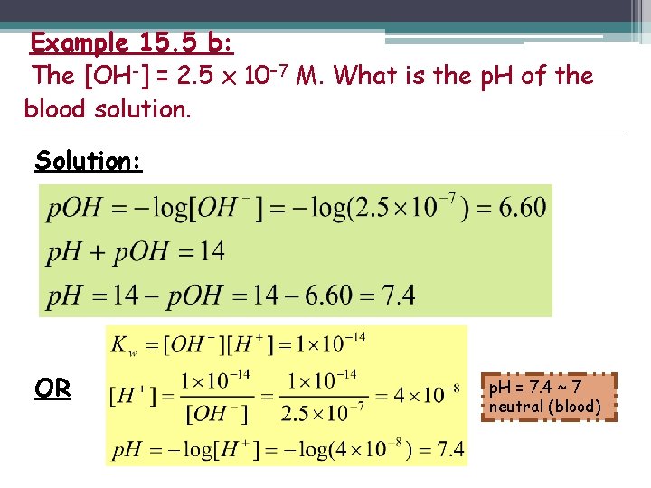 Example 15. 5 b: The [OH-] = 2. 5 x 10– 7 M. What