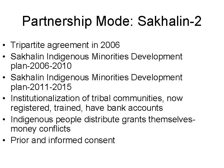 Partnership Mode: Sakhalin-2 • Tripartite agreement in 2006 • Sakhalin Indigenous Minorities Development plan-2006