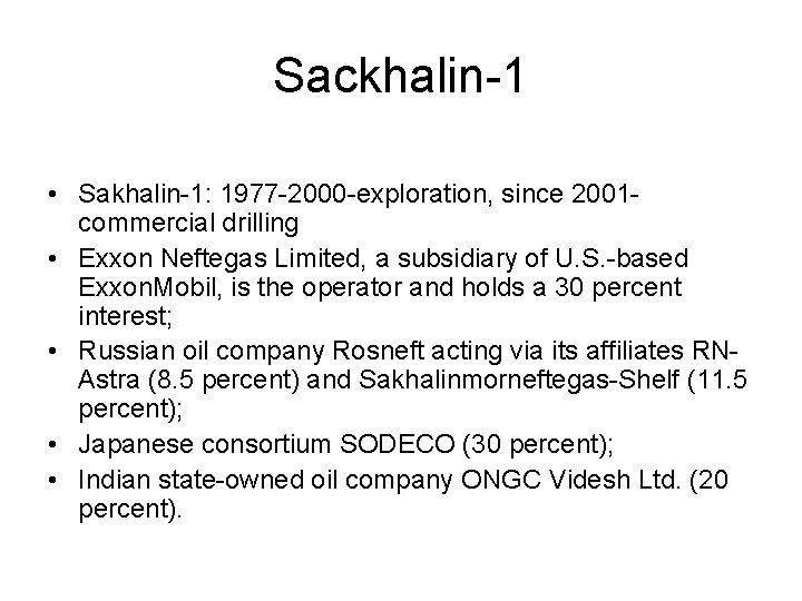 Sackhalin-1 • Sakhalin-1: 1977 -2000 -exploration, since 2001 commercial drilling • Exxon Neftegas Limited,