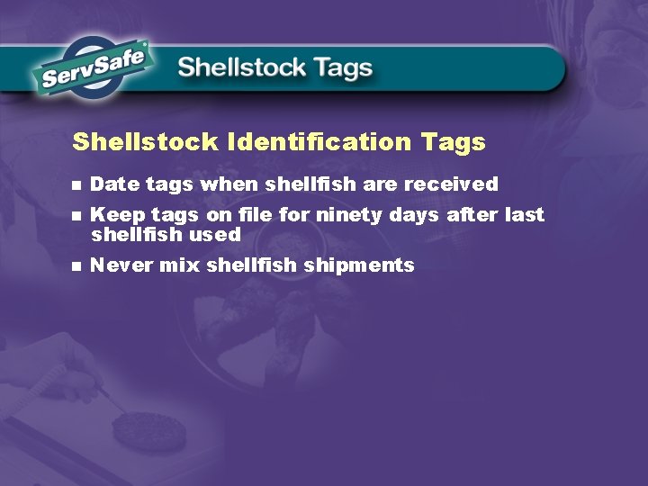 Shellstock Identification Tags n Date tags when shellfish are received n Keep tags on