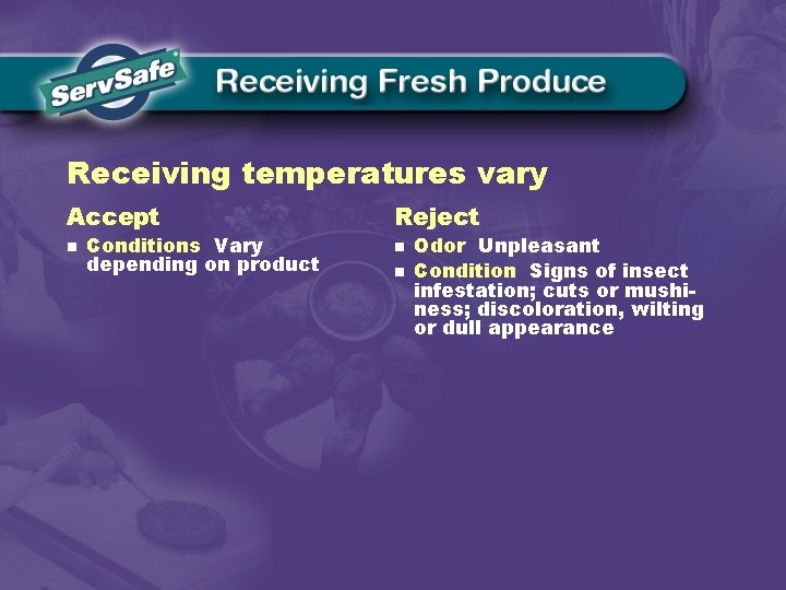 Receiving temperatures vary Accept Reject n n Conditions Vary depending on product n Odor