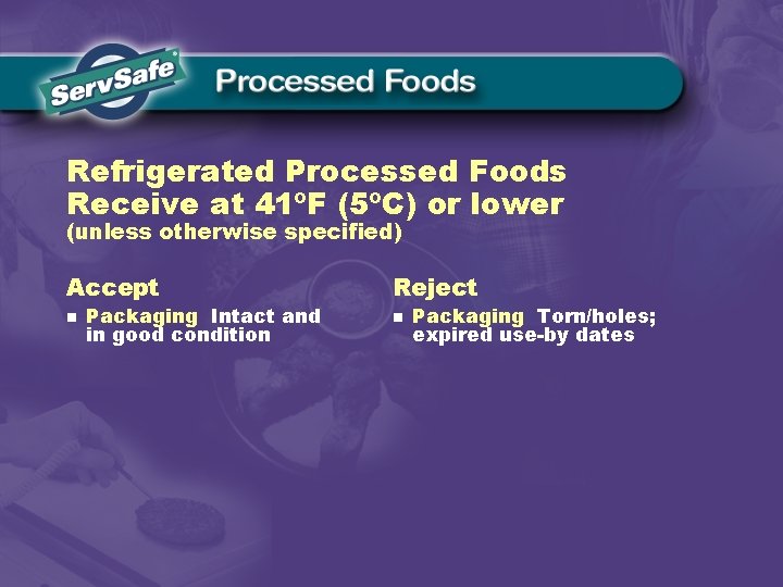 Refrigerated Processed Foods Receive at 41ºF (5ºC) or lower (unless otherwise specified) Accept Reject