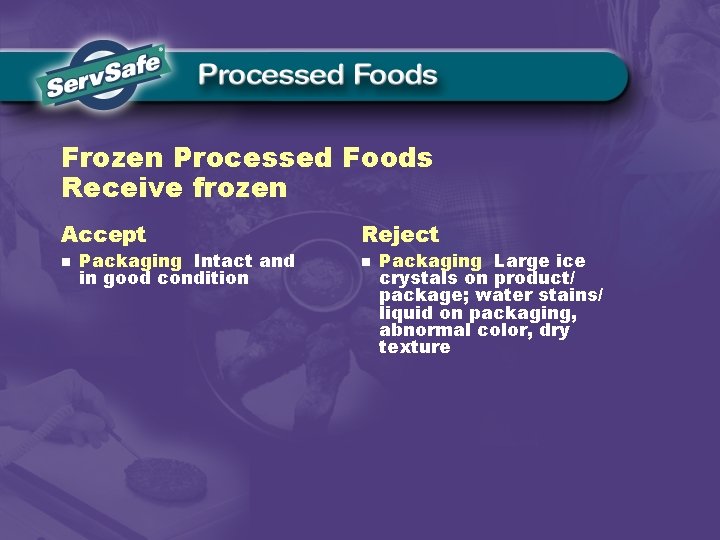 Frozen Processed Foods Receive frozen Accept Reject n n Packaging Intact and in good