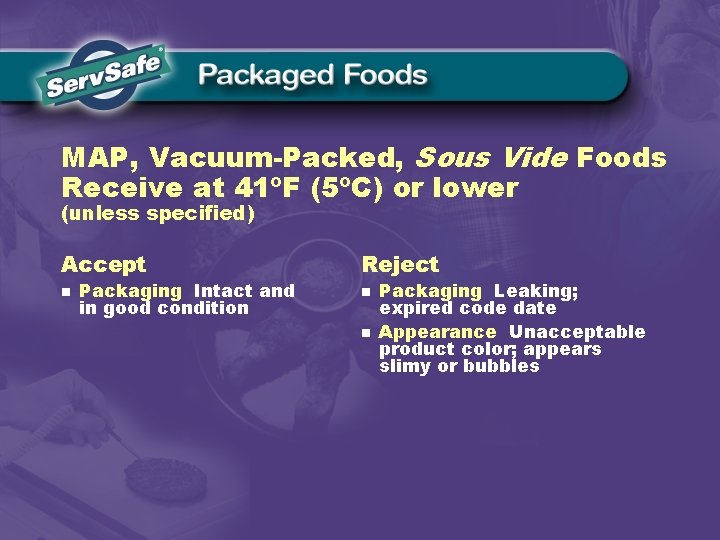 MAP, Vacuum-Packed, Sous Vide Foods Receive at 41ºF (5ºC) or lower (unless specified) Accept