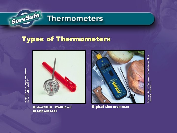 Image courtesy of Thermometer Manufacturing, Atkins Technical, Gainsville, FL. Image courtesy of Cooper Instrumental