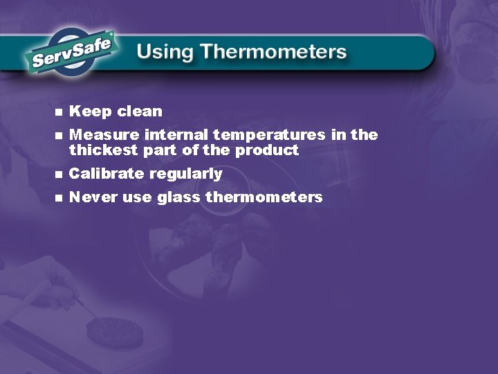 n Keep clean n Measure internal temperatures in the thickest part of the product
