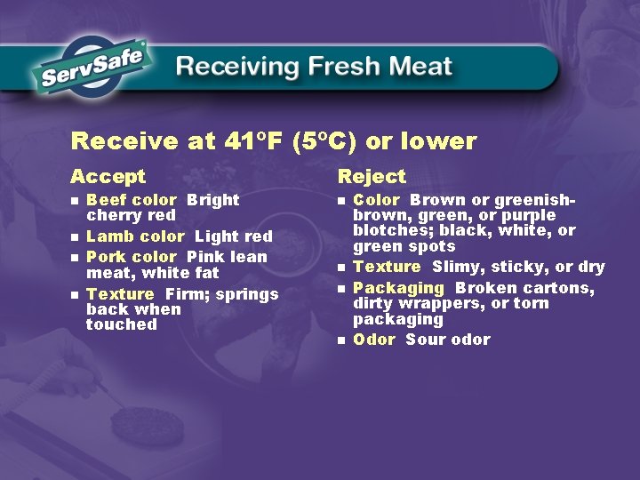 Receive at 41ºF (5ºC) or lower Accept Reject n n n Beef color Bright