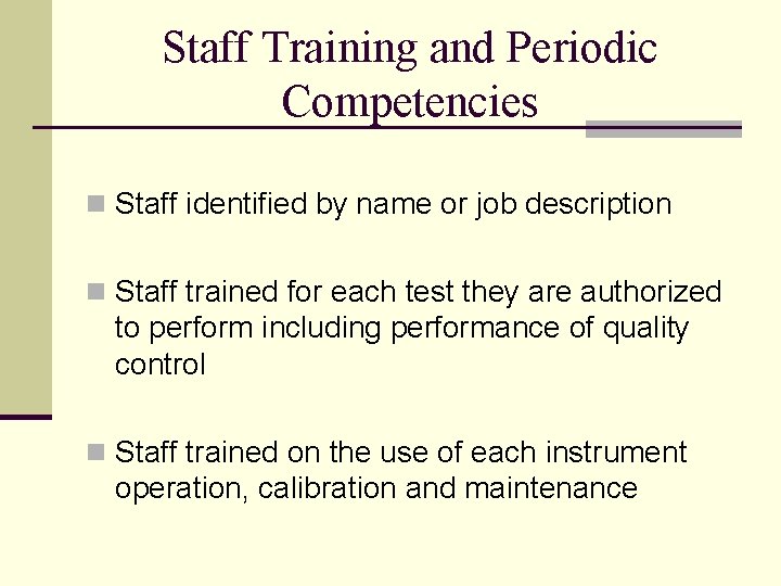 Staff Training and Periodic Competencies n Staff identified by name or job description n