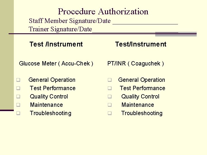 Procedure Authorization Staff Member Signature/Date __________ Trainer Signature/Date_____________ Test /Instrument Test/Instrument Glucose Meter (