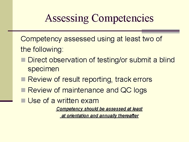 Assessing Competencies Competency assessed using at least two of the following: n Direct observation