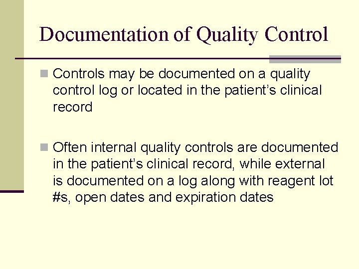 Documentation of Quality Control n Controls may be documented on a quality control log