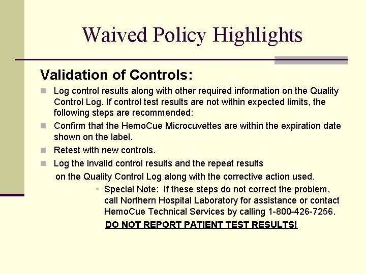 Waived Policy Highlights Validation of Controls: n Log control results along with other required