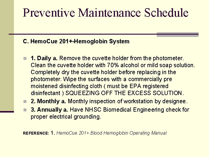 Preventive Maintenance Schedule C. Hemo. Cue 201+-Hemoglobin System n 1. Daily a. Remove the