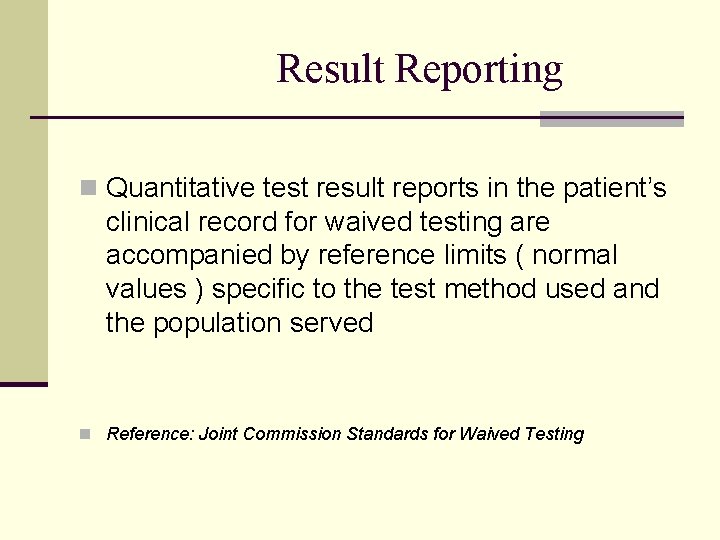 Result Reporting n Quantitative test result reports in the patient’s clinical record for waived