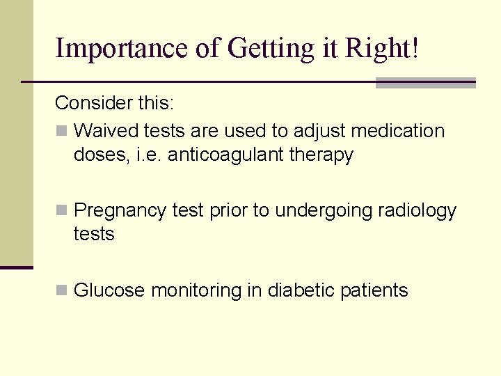 Importance of Getting it Right! Consider this: n Waived tests are used to adjust