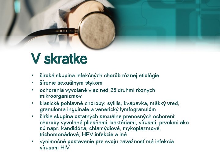 V skratke • • • široká skupina infekčných chorôb rôznej etiológie šírenie sexuálnym stykom