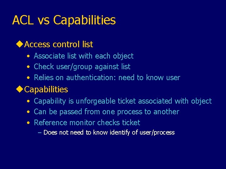 ACL vs Capabilities u. Access control list • Associate list with each object •