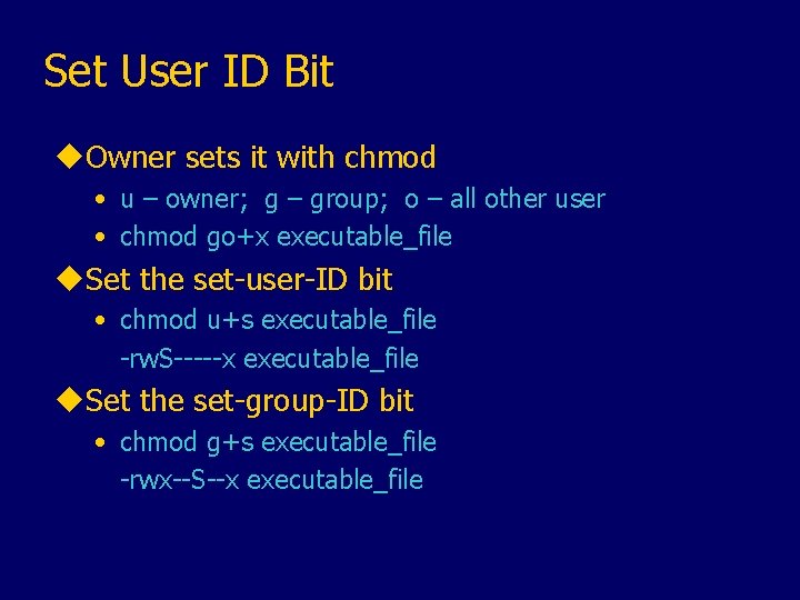 Set User ID Bit u. Owner sets it with chmod • u – owner;