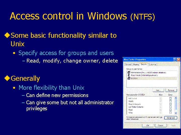 Access control in Windows u. Some basic functionality similar to Unix • Specify access