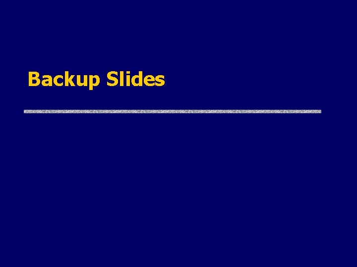 Backup Slides 